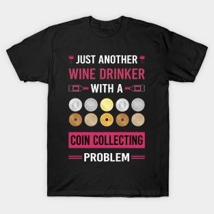 Wine Drinker Coin Collecting Collector Collect Coins Numismatics T-Shirt